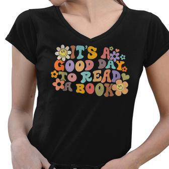 Its Good Day To Read Book Funny Library Reading Lovers Women V-Neck T-Shirt - Seseable