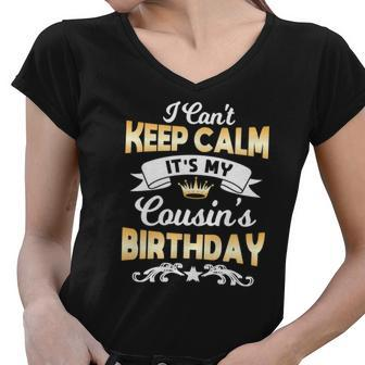Its My Cousins Birthday I Cant Keep Calm Cousin Women V-Neck T-Shirt - Thegiftio UK