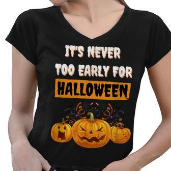 Its Never Too Early For Halloween Happy Pumpkin Halloween Women V-Neck T-Shirt - Thegiftio UK