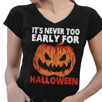 Its Never Too Early For Halloween Scarry Pumpkin Halloween Women V-Neck T-Shirt - Thegiftio UK