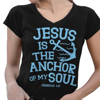 Jesus Is The Anchor Of My Soul Hebrews 619 Tshirt Women V-Neck T-Shirt - Monsterry AU