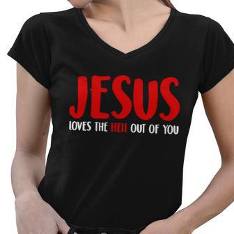 Jesus Loves The Hell Out Of You Women V-Neck T-Shirt - Monsterry AU
