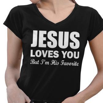 Jesus Loves You But Im His Favorite Tshirt Women V-Neck T-Shirt - Monsterry AU