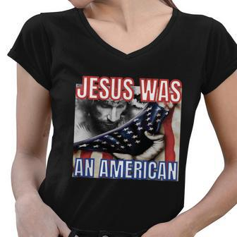 Jesus Was American Usa 4Th Of July Funny Women V-Neck T-Shirt - Monsterry UK