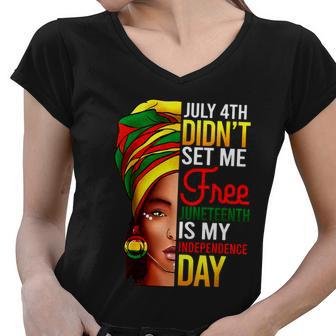 July 4Th Didnt Set Me Free Juneteenth Is My Independence Day Women V-Neck T-Shirt - Monsterry CA