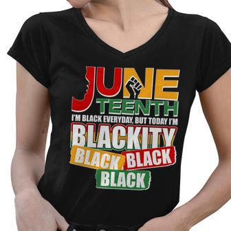 Juneteenth Im Black Everyday But Today Im Blackity Black Tshirt Women V-Neck T-Shirt - Monsterry