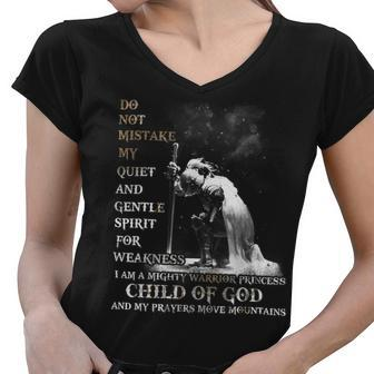 Knight Templar T Shirt - Do Not Mistake My Quiet And Gentle Spirit For Weakness I Am A Mighty Warrior Princess Child Of God And My Prayers Move Mountains- Knight Templar Store Women V-Neck T-Shirt - Seseable
