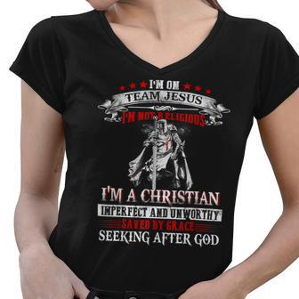 Knight Templar T Shirt - Im On Team Jesus Im Not Religious Im A Christian Imperfect And Unworthy Saved By Grace Seeking After God - Knight Templar Store Women V-Neck T-Shirt - Seseable