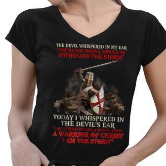 Knights Templar T Shirt - Today I Whispered In The Devils Ear I Am A Child Of God A Man Of Faith A Warrior Of Christ I Am The Storm Women V-Neck T-Shirt - Seseable