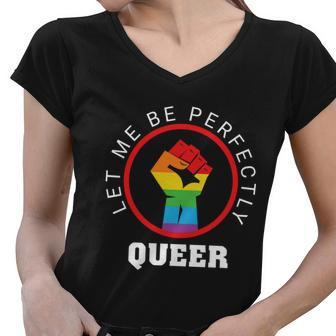 Let Me Be Perfectly Queer Lgbt Pride Month Women V-Neck T-Shirt - Monsterry UK
