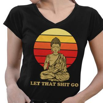 Let That Shit Go Buddha Women V-Neck T-Shirt - Monsterry DE
