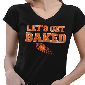 Lets Get Baked Football Cleveland Tshirt Women V-Neck T-Shirt - Monsterry