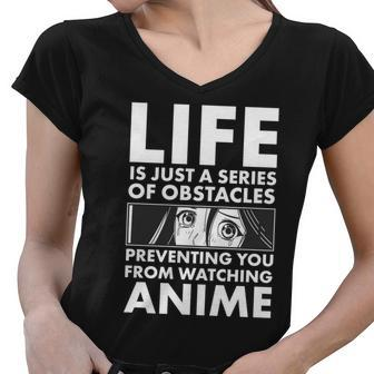 Life Is Just A Series Of Obstacles Preventing You From Watching Anime Graphic Design Printed Casual Daily Basic Women V-Neck T-Shirt - Thegiftio UK