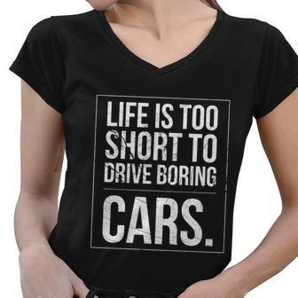 Life Is Too Short To Drive Boring Cars Funny Car Quote Distressed Women V-Neck T-Shirt - Monsterry