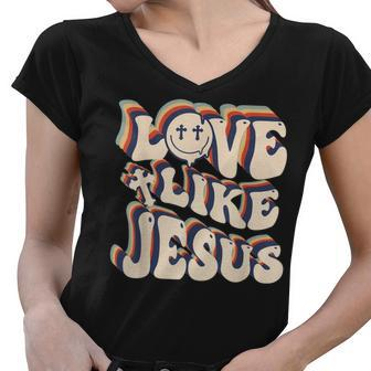 Love Like Jesus Christian God Lover Funny Words On Back V3 Women V-Neck T-Shirt - Thegiftio UK