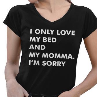 Love My Bed And Momma Im Sorry Women V-Neck T-Shirt - Monsterry