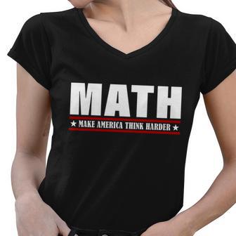 Make America Think Harder Funny Math Tshirt Women V-Neck T-Shirt - Monsterry AU