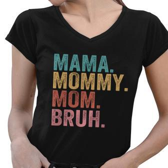 Mama Mommy Mom Bruh Mothers Day 2022 Gift Tshirt Women V-Neck T-Shirt - Monsterry