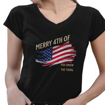Merry 4Th Of You Know The Thing Women V-Neck T-Shirt - Monsterry DE