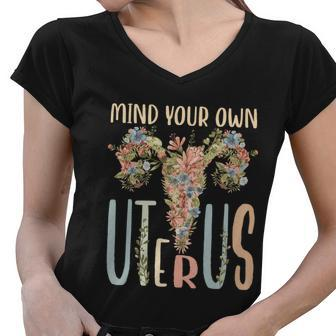Mind Your Own Uterus Floral Vintage Feminist Pro Choice Cool Gift Women V-Neck T-Shirt - Monsterry AU