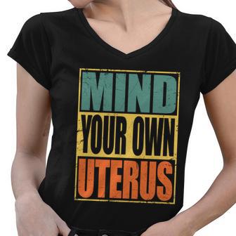 Mind Your Own Uterus Pro Choice Feminist Womens Rights Cool Gift Women V-Neck T-Shirt - Monsterry DE