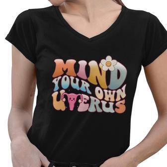 Mind Your Own Uterus Pro Choice Feminist Womens Rights Meaningful Gift Women V-Neck T-Shirt - Monsterry DE