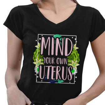 Mind Your Own Uterus Pro Choice Womens Rights Feminist Gift Women V-Neck T-Shirt - Monsterry