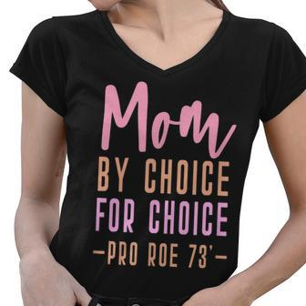 Mom By Choice For Choice - Pro Roe 1973 Mother Mama Momma Women V-Neck T-Shirt - Seseable