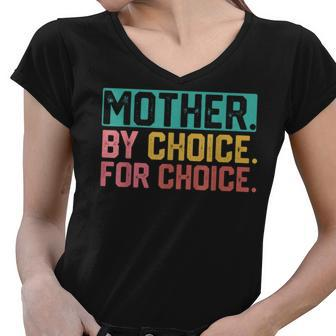 Mother By Choice For Choice Pro Choice Feminist Rights Women V-Neck T-Shirt - Seseable