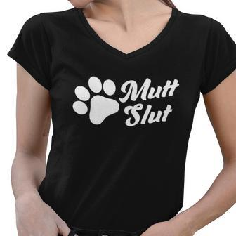 Mutt Slut Funny Adopt A Dog Gift Funny Animal Rescue Dog Paw Gift Tshirt Women V-Neck T-Shirt - Monsterry CA