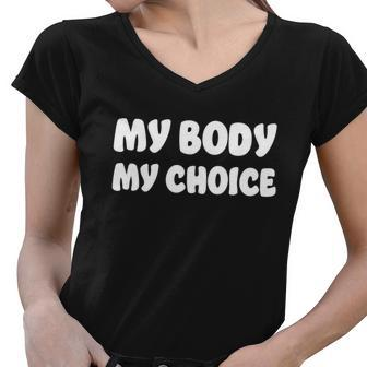 My Body My Choice Reproductive Rights Great Gift Women V-Neck T-Shirt - Monsterry DE