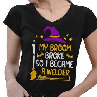 My Broom Broke So I Became A Welder Halloween Women V-Neck T-Shirt - Thegiftio UK