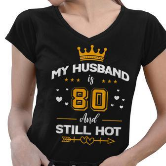 My Husband Is 80 And Still Hot - 80Th Birthday Party Women V-Neck T-Shirt - Thegiftio UK