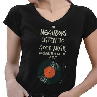 My Neighbors Listen To Good Music Women V-Neck T-Shirt - Monsterry AU