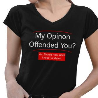 My Opinion Offended You Tshirt Women V-Neck T-Shirt - Monsterry