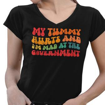 My Tummy Hurts And Im Mad At The Government Women V-Neck T-Shirt - Seseable