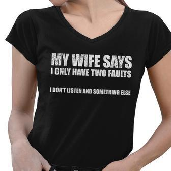 My Wife Says I Only Have Two Faults V2 Women V-Neck T-Shirt - Monsterry