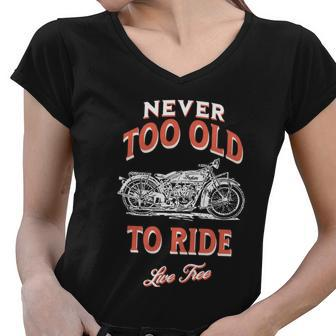 Never Too Old To Ride Live Free Gift Women V-Neck T-Shirt - Monsterry AU