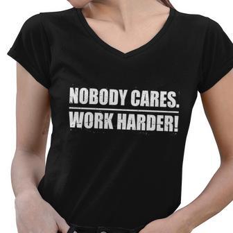 Nobody Cares Work Harder Tshirt Women V-Neck T-Shirt - Monsterry UK