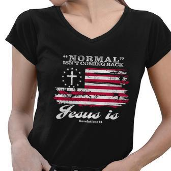 Normal Isnt Coming Back But Jesus Is Revelation 14 American Flag Women V-Neck T-Shirt - Monsterry