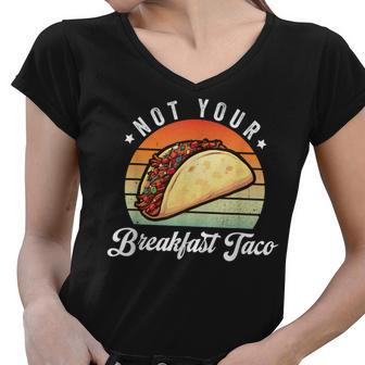 Not Your Breakfast Taco We Are Not Tacos Funny Jill Biden Women V-Neck T-Shirt - Seseable