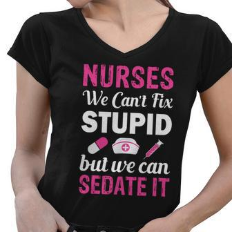 Nurses We Cant Fix Stupid But We Can Sedate It Women V-Neck T-Shirt - Monsterry DE