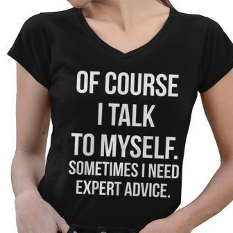 Of Course I Talk To Myself Sarcastic Tshirt Women V-Neck T-Shirt - Monsterry CA