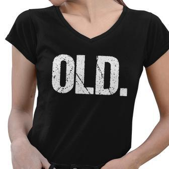 Old Funny 40Th 50Th 60Th 70Th Birthday Gag Gift Party Idea Graphic Design Printed Casual Daily Basic Women V-Neck T-Shirt - Thegiftio UK
