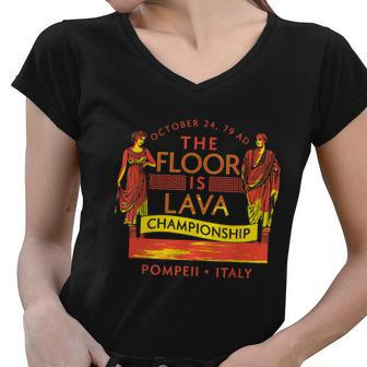 Pompeii Floor Is Lava Championship Natural Disaster Italy Women V-Neck T-Shirt - Monsterry CA
