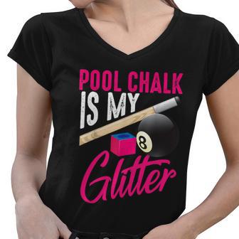 Pool Chalk Is My Glitter A Funny Gift Women V-Neck T-Shirt - Monsterry AU