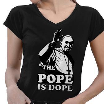 Pope Francis The Pope Is Dope Tshirt Women V-Neck T-Shirt - Monsterry DE