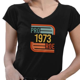 Pro Roe 1973 Protect Roe V Wade Pro Choice Feminist Womens Rights Retro Women V-Neck T-Shirt - Monsterry