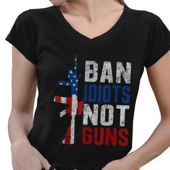 Pro Second Amendment Gun Rights Ban Idiots Not Guns Women V-Neck T-Shirt - Monsterry