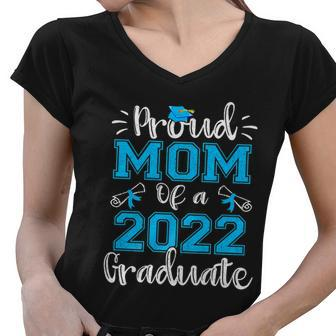 Proud Mom Of A 2022 Graduate Gift Class Of 2022 Gift Women V-Neck T-Shirt - Monsterry DE